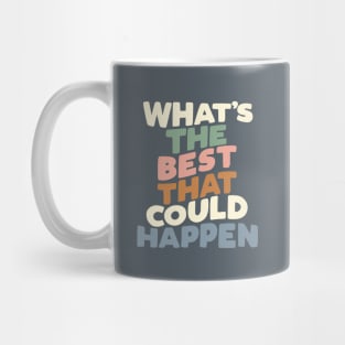 What's The Best That Could Happen Mug